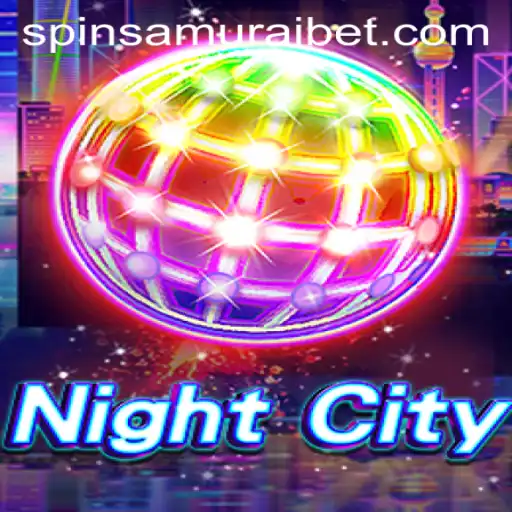 Exploring the Exciting World of NightCity: Featuring Spin Samurai